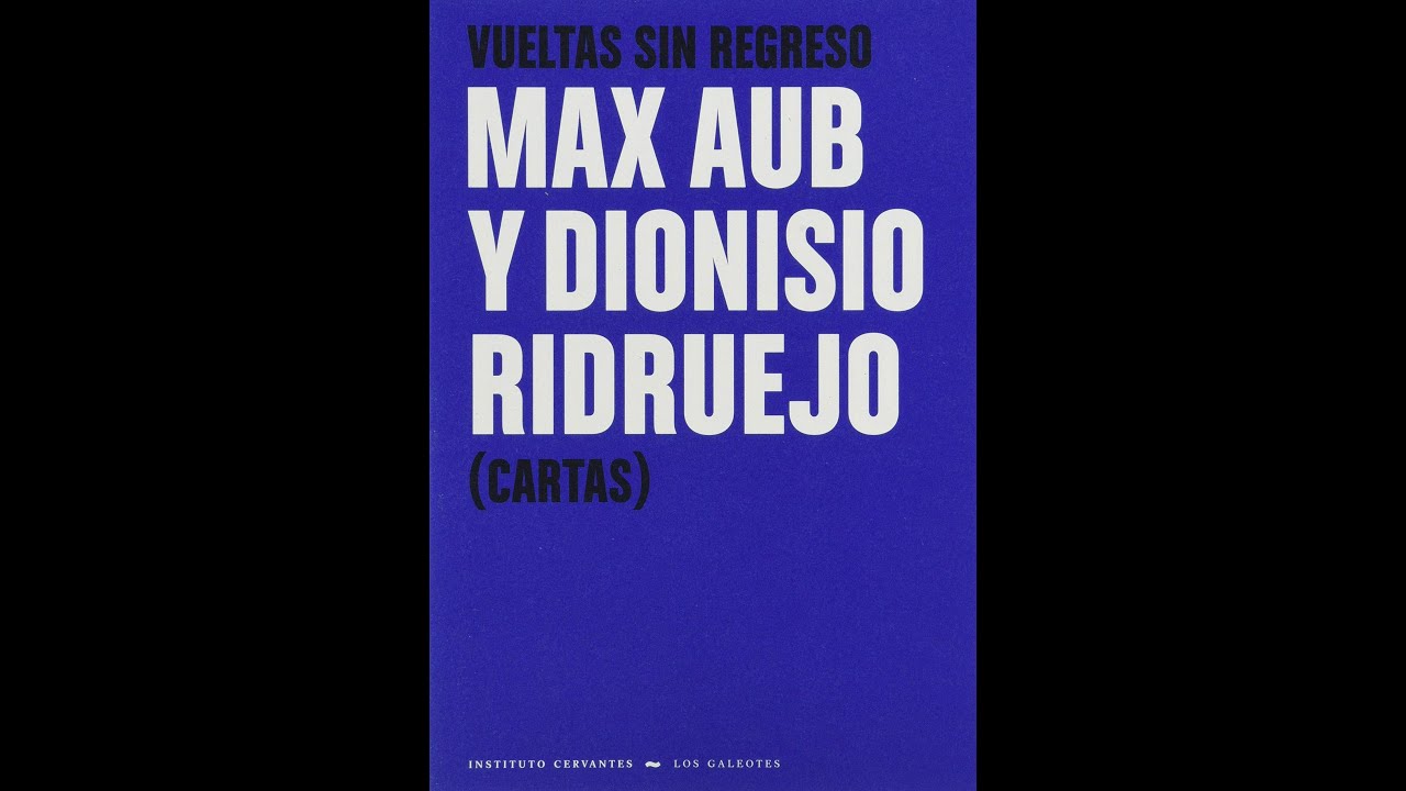 Presentación del libro «Vueltas sin regreso (Cartas). Max Aub y Dionisio Ridruejo»