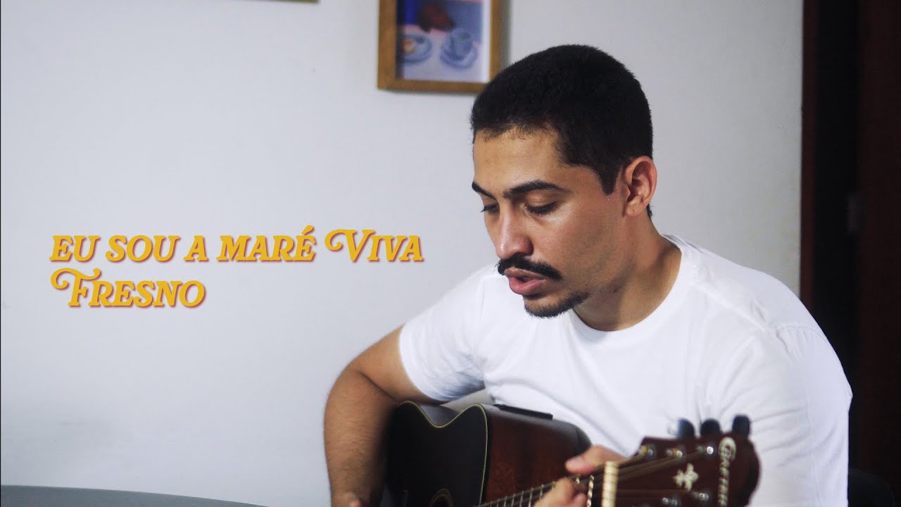 eu sou a Maré Viva - Fresno (cover)