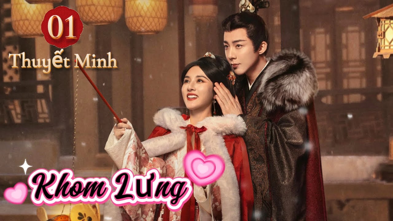 Khom Lưng​ Tập 1 Thuyết Minh #phim