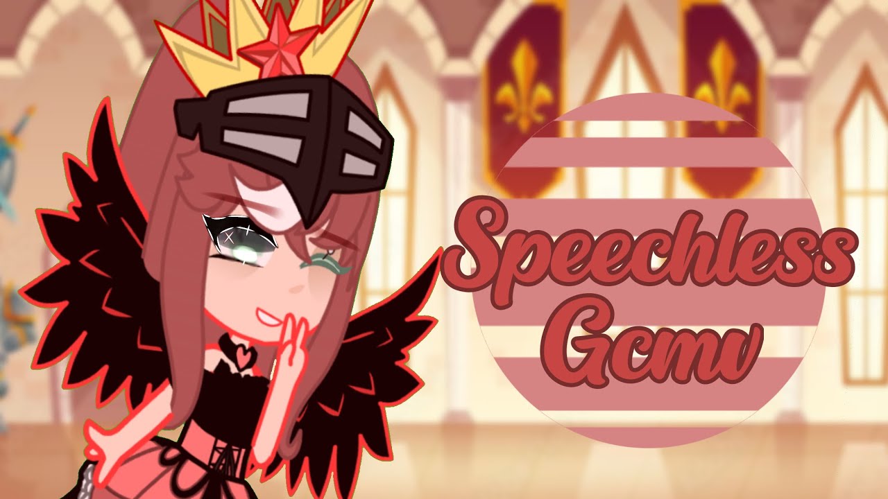“Speechless” ,, GCMV ,, luvxyanna