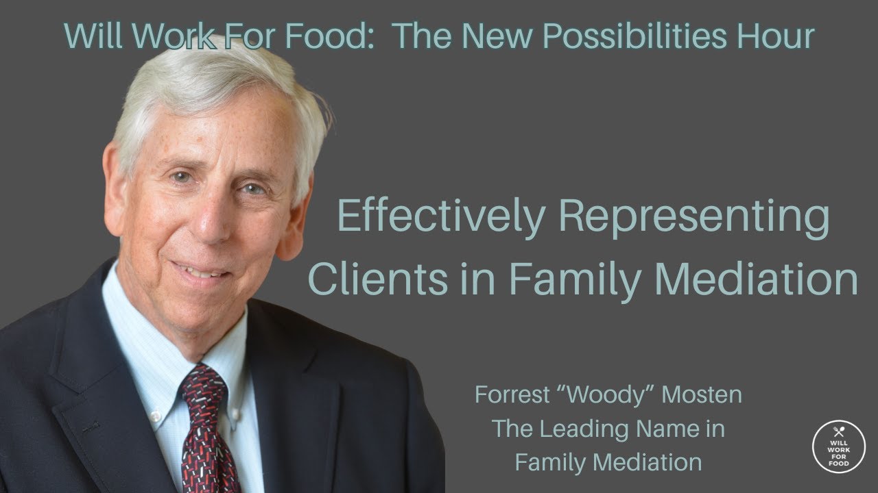 Effectively Representing Clients in Family Mediation with Woody Mosten for Will Work For Food