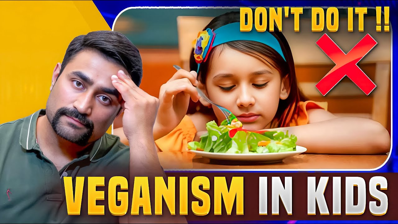 Veganism In Kids - Why it's a Bad Idea & should be Avoided ??