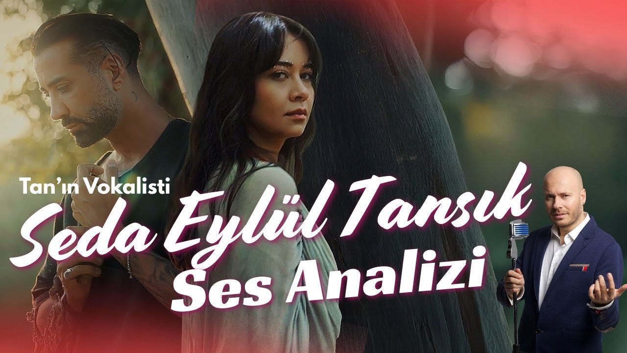 Tan'ın Vokalisti - Seda Eylül Tansık Ses Analizi (YOK YOK YOK)