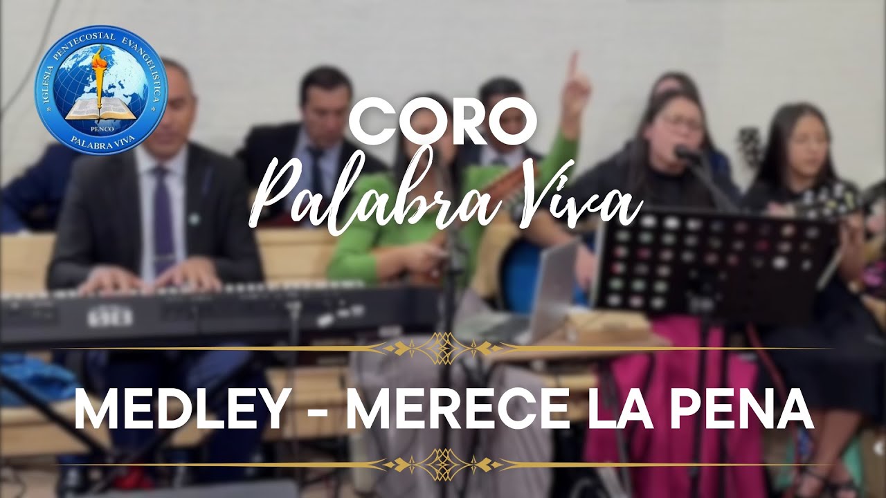 Medley - Merece la pena | Coro Palabra Viva | Iglesia Pentecostal Evangel&iacute;stica Palabra Viva