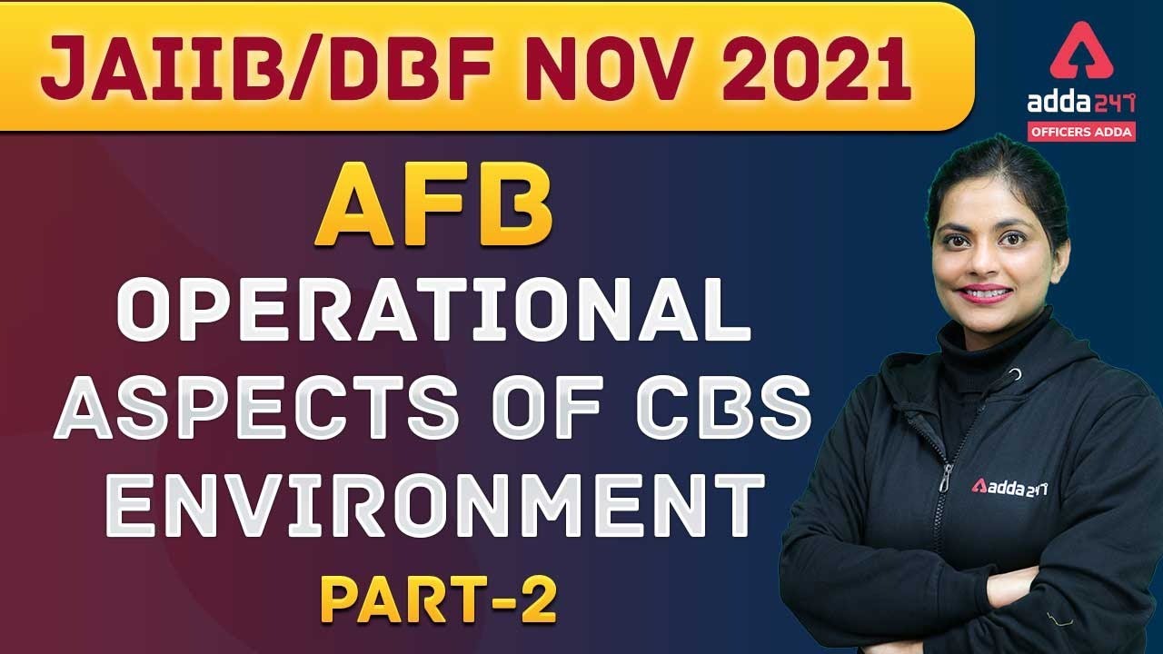 Operational Aspects of CBS Environment || AFB Case Studies | #JAIIBAdda247