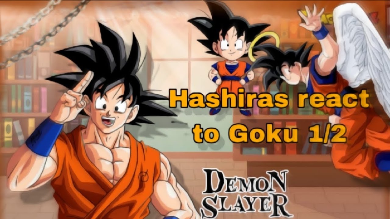 •Hashiras react to Goku• ||part 1/2|| gacha club