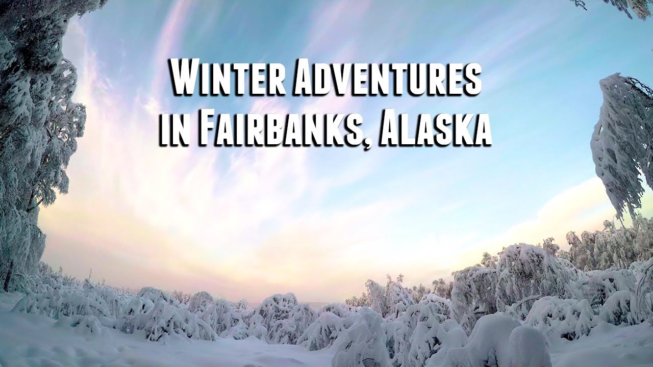 Winter Adventures in Fairbanks, Alaska