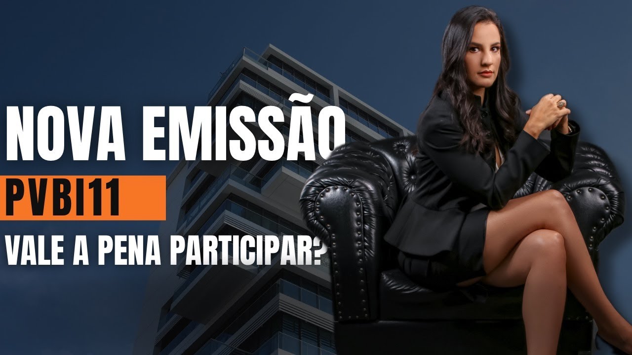 PVBI11: VALE A PENA PARTICIPAR DA 6ª EMISSÃO?