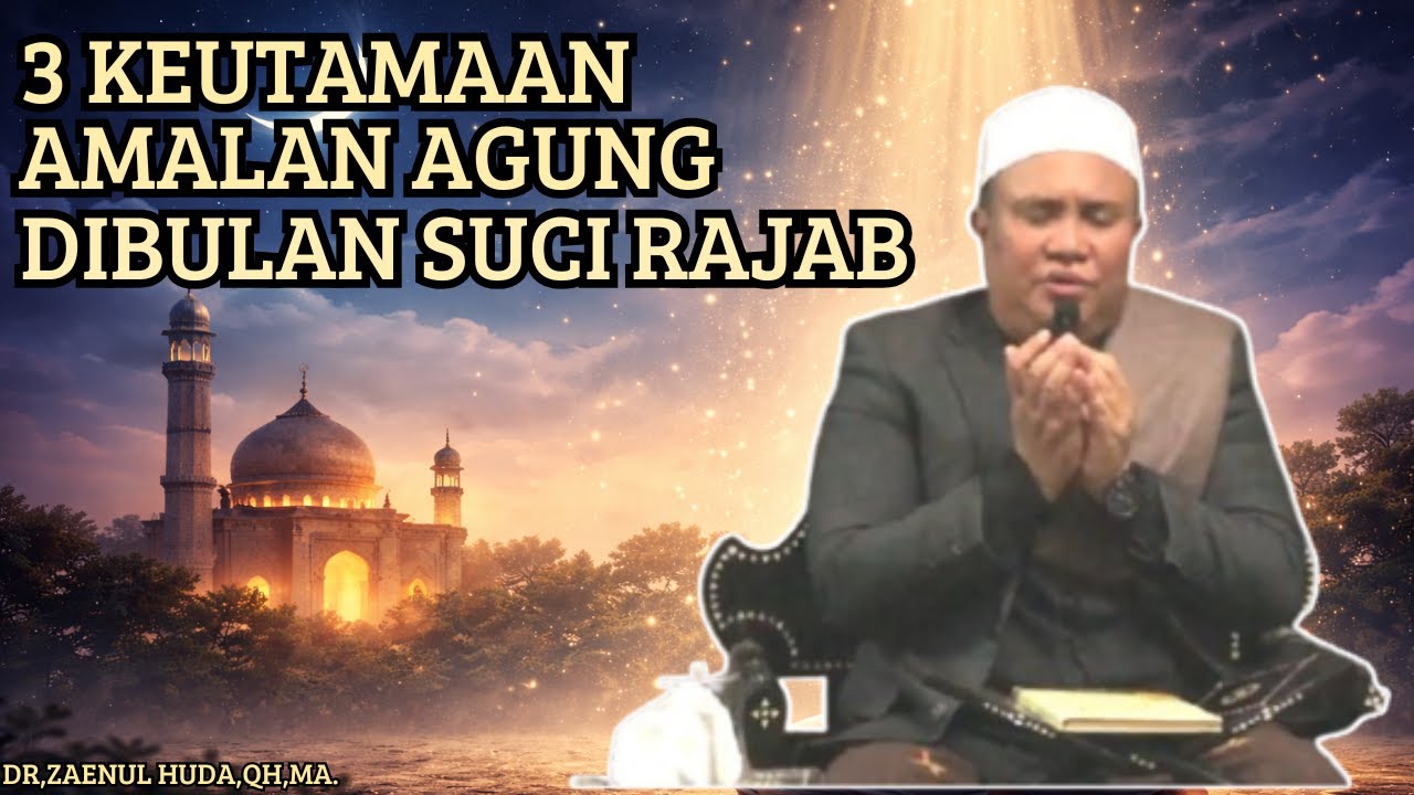 3 KEUTAMAAN AMALAN PALING AGUNG DIBULAN RAJAB🔴neraka tidak akan menyentuh walaupun sehelai rambut