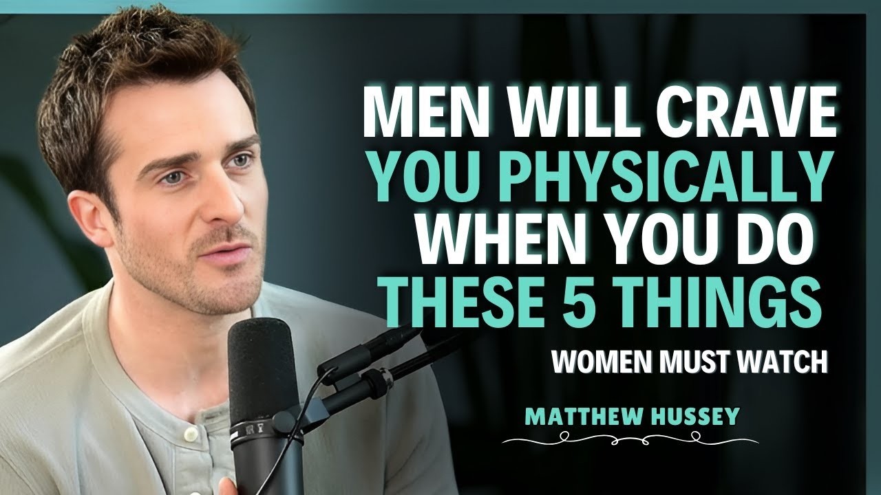 Do These 5 Things and Men Will CRAVE Your Body   Matthew Hussey   Dating Advice