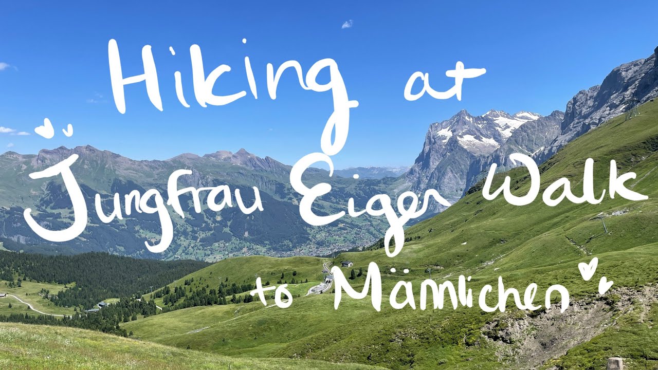 스위스 융프라우 아이거 워크 하이킹, Hiking at Jungfrau Eiger Walk