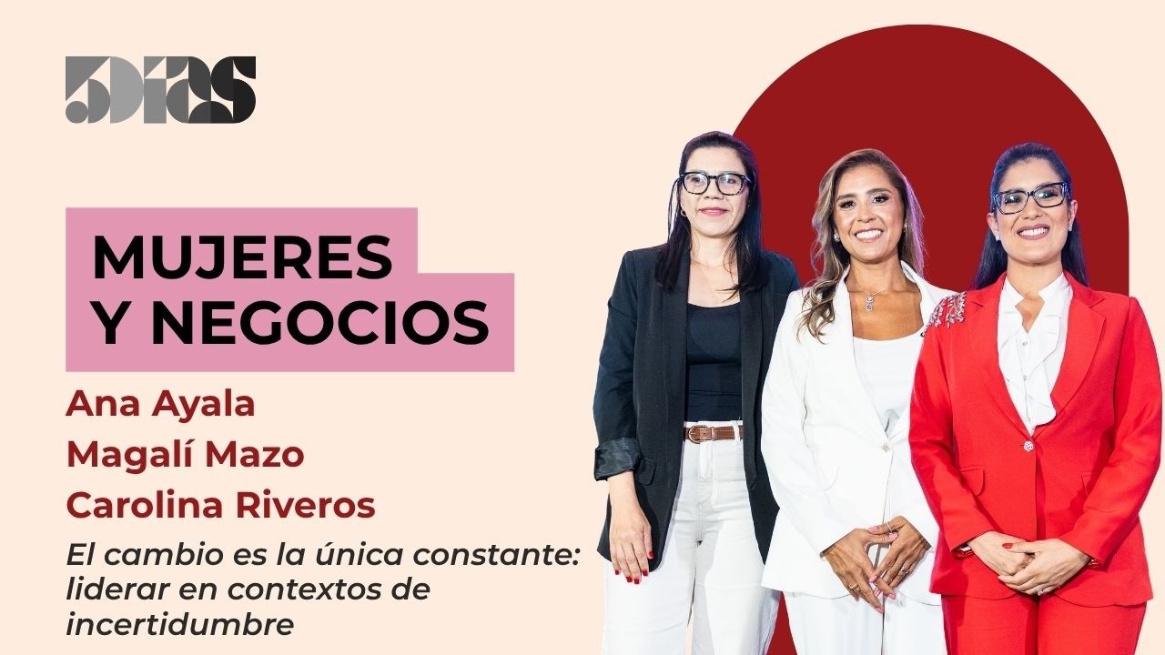 Mujeres & Negocios l El cambio es la única constante: liderar en contextos de incertidumbre