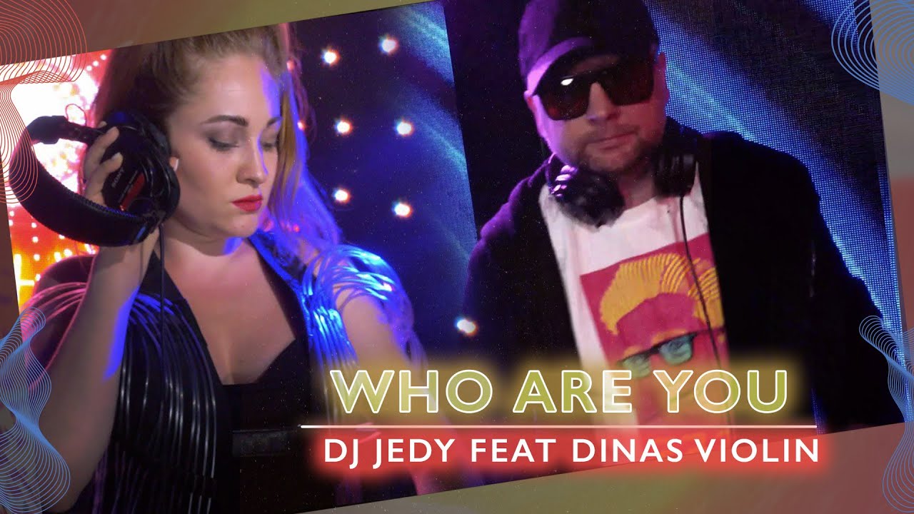 DJ JEDY ft Dinas Violin - Who are you