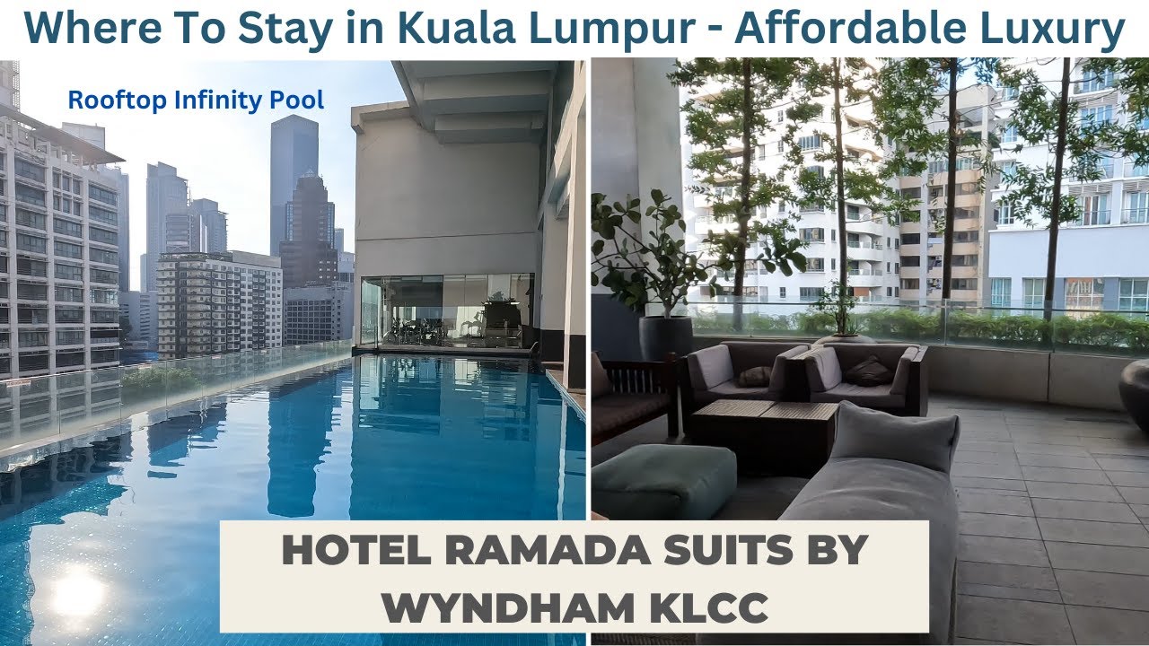 Where to stay in Kuala Lumpur | Hotel Ramada Suits By Wyndham KLCC Affordable Luxury in heart of KL