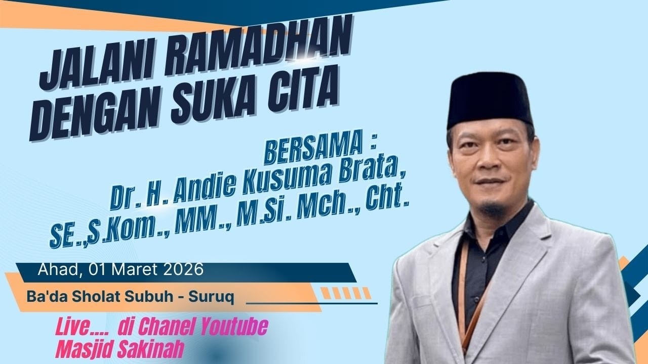 JALANI RAMADHAN DENGAN SUKA CITA BERSAMA , Dr. H. ANDIE KUSUMA BRATA,SE., MM ., M.Si., MCH., Cht