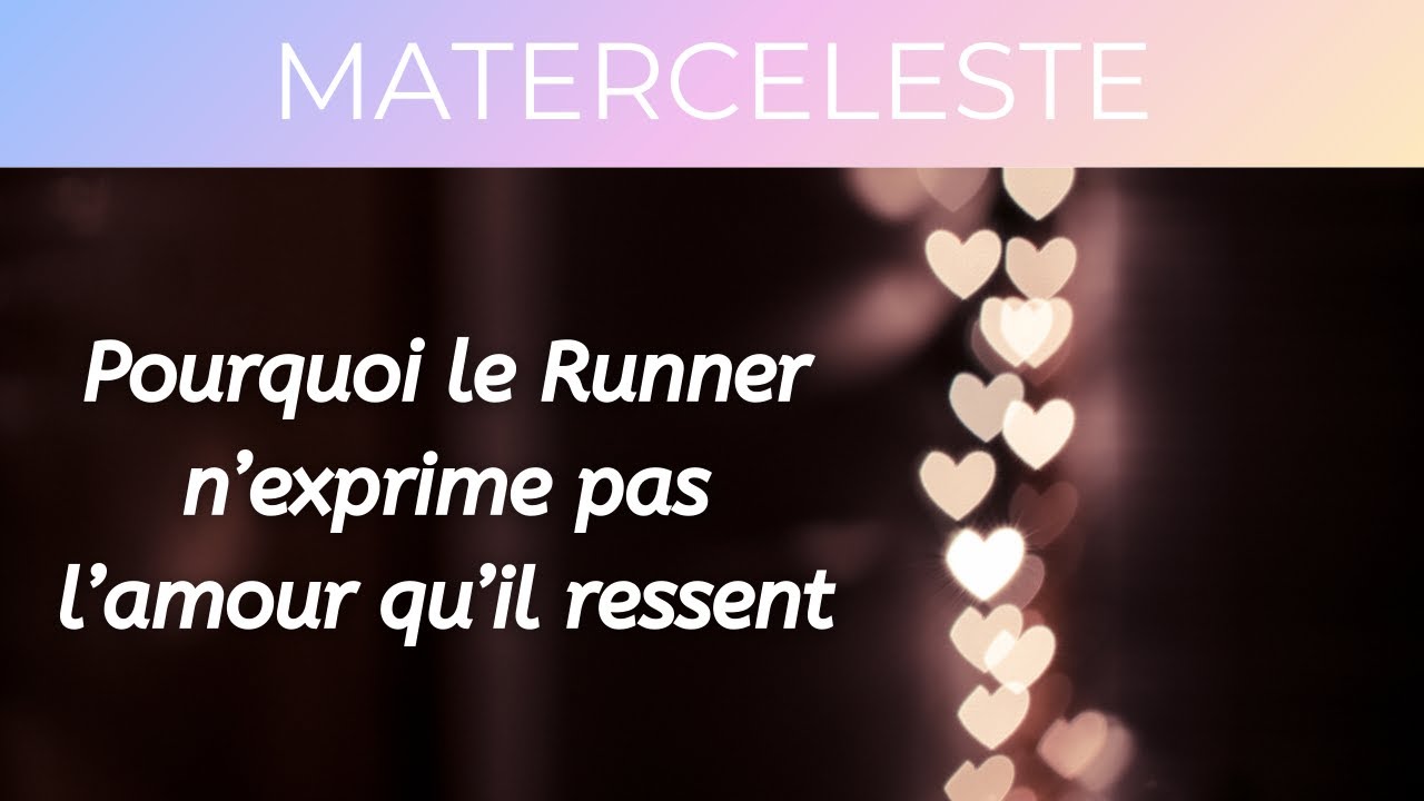 Pourquoi le Runner n’exprime pas son amour auprès de son Chaser ? Guidance Flammes Jumelles