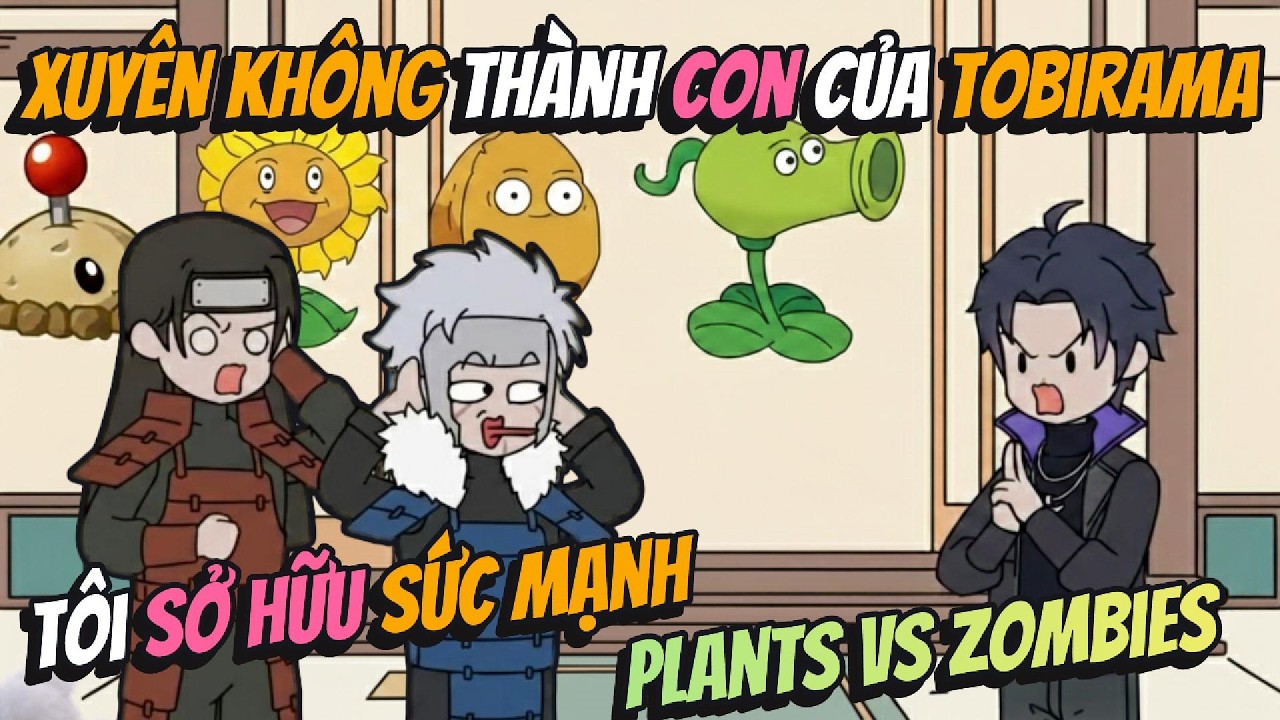 Xuyên Không Thành Con Của Tobirama Tôi Sở Hữu Sức Mạnh Plant Vs Zombies | AVGsub