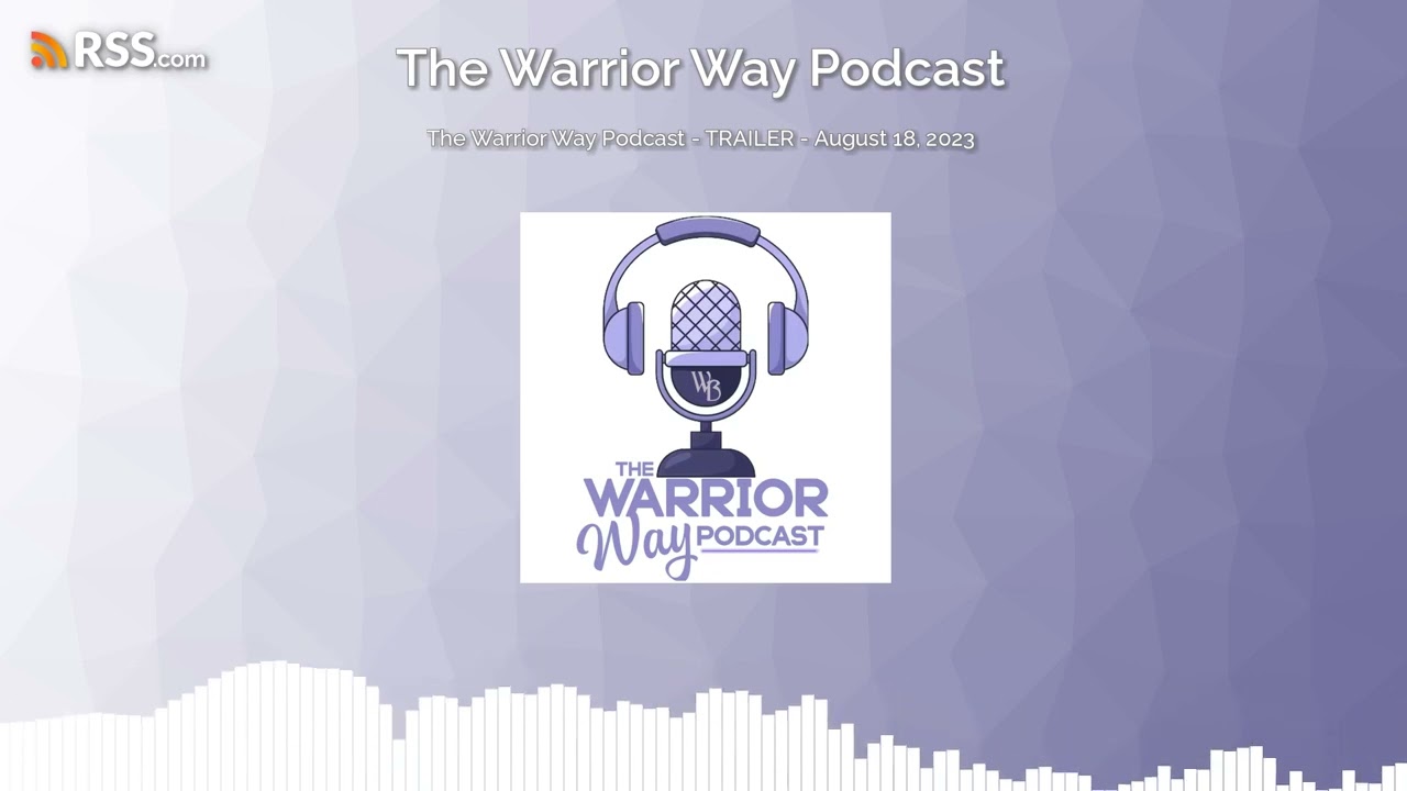The Warrior Way Podcast - TRAILER - August 18, 2023