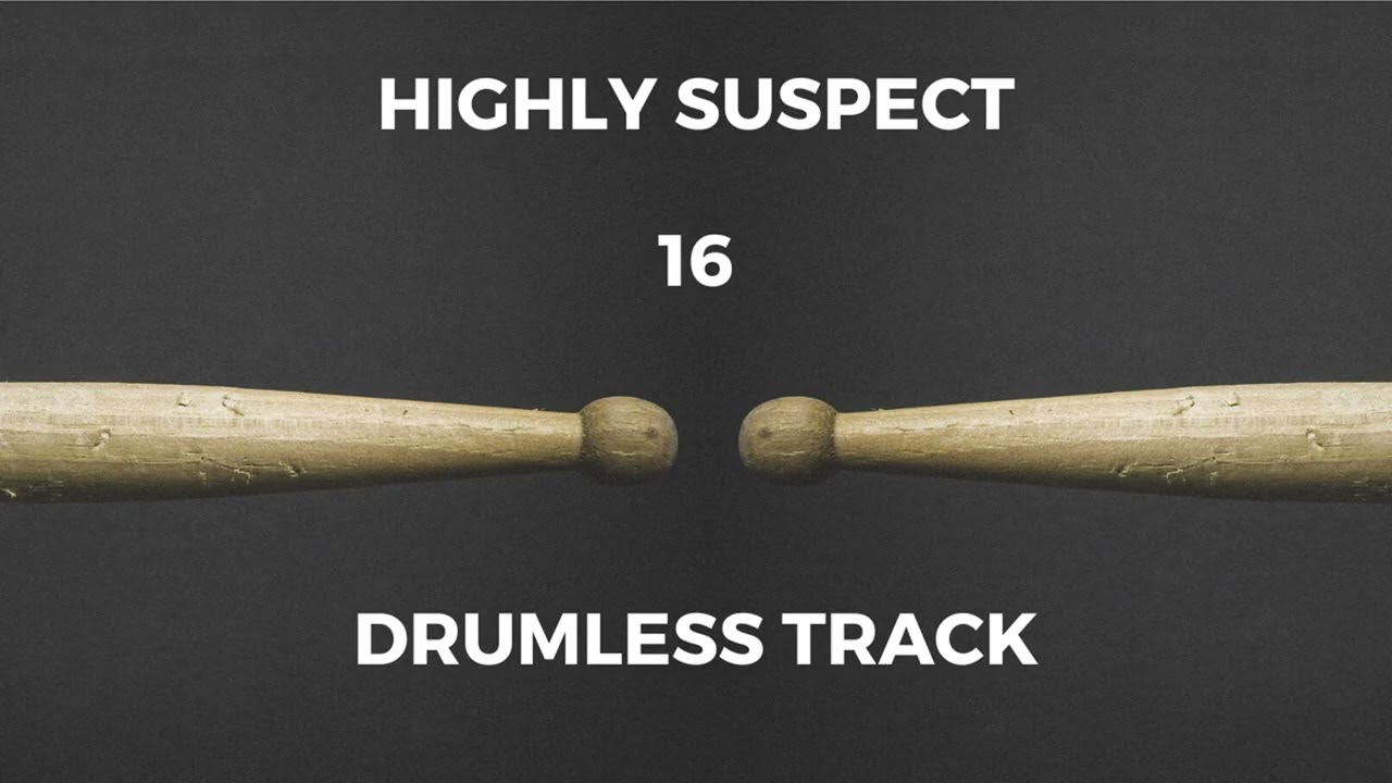Highly Suspect - 16 (drumless)