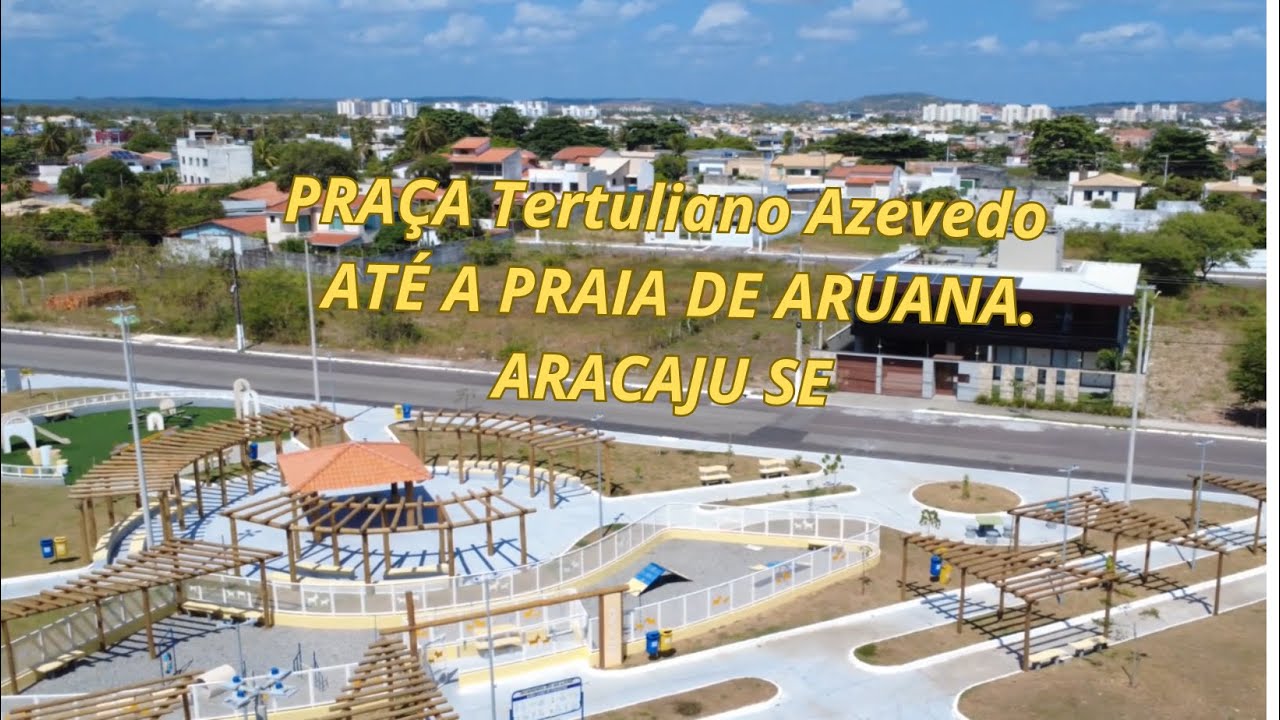 VOO DE DRONE DA PÇA TERTULIANO AZEVEDO EM ARUANA ATÉ A  PRAIA ARACAJU-SE
