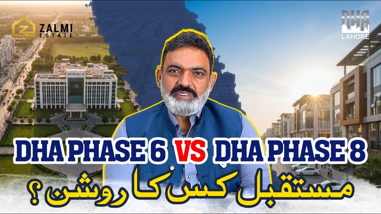 DHA Phase 6 or DHA Phase 8: Where Should You Invest in DHA Lahore?