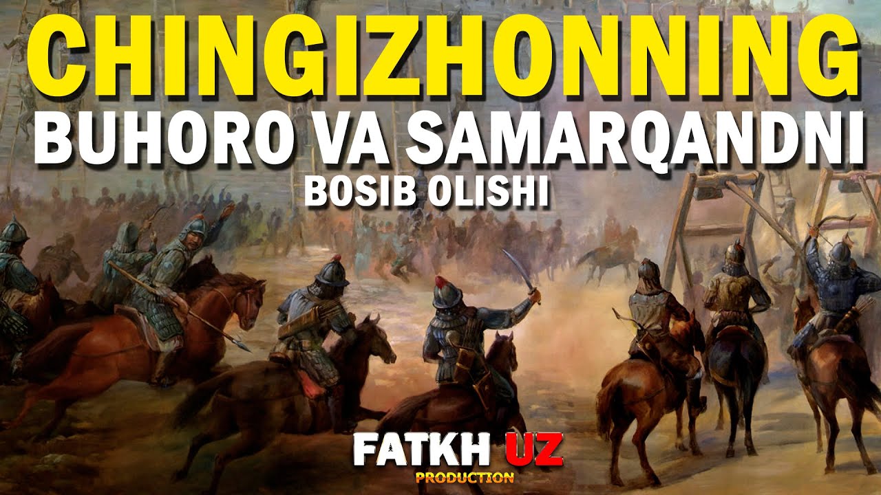 Yirtqich Mo'gullarning Buhoro va Samarqandga qilgan hujumlari. (Abu Abdulloh Shoshiy)
