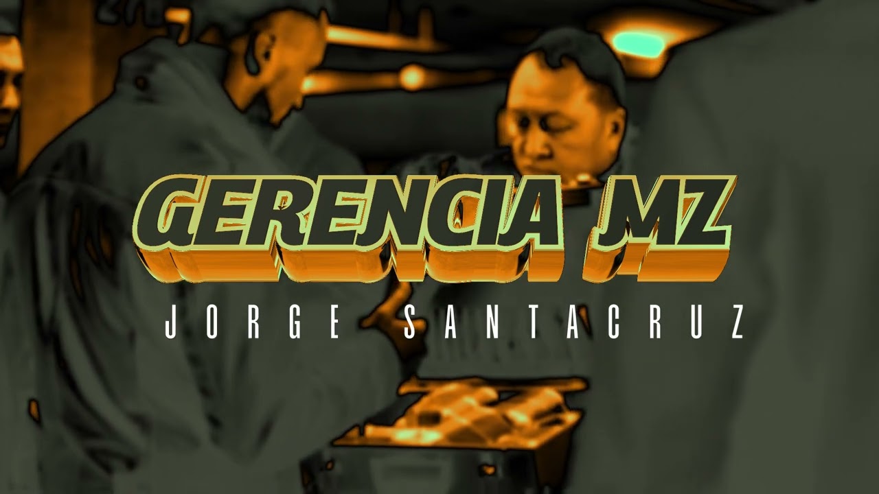 Jorge Santacruz - Gerencia MZ (El Mayito Gordo) (Lyric Video)