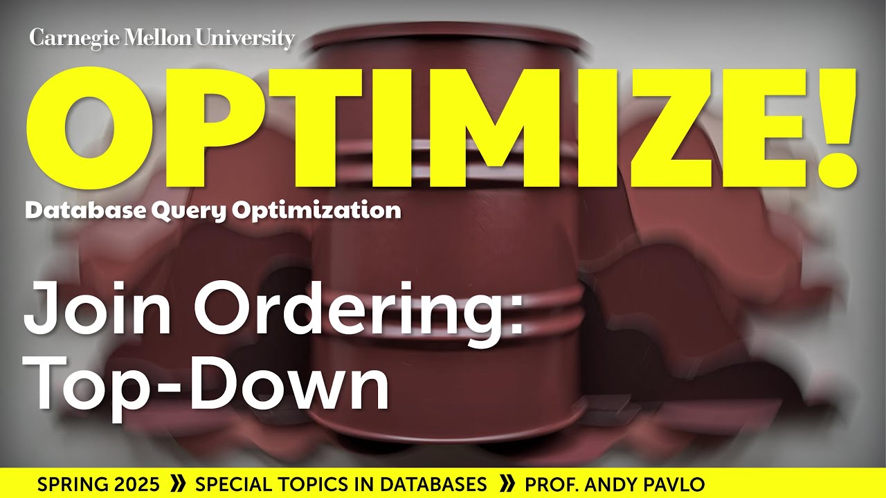 #08 - Join Ordering: Top-Down / Transformational (CMU Optimize!)