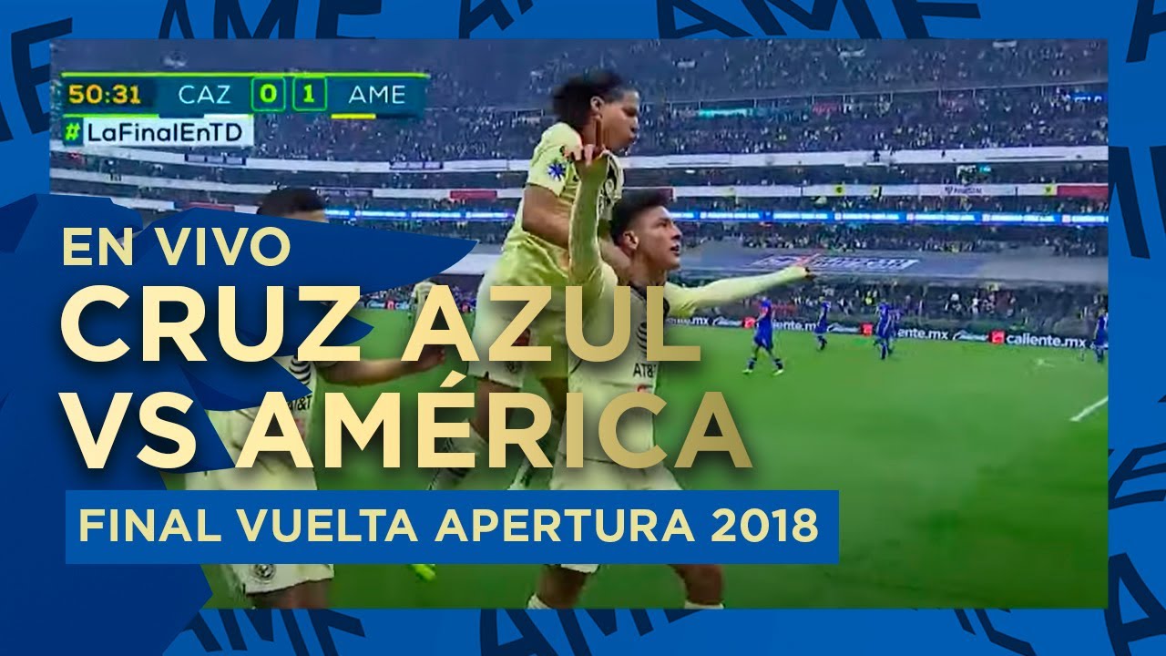 🔴 EN VIVO: Final Vuelta - Cruz Azul vs América | Apertura 2018