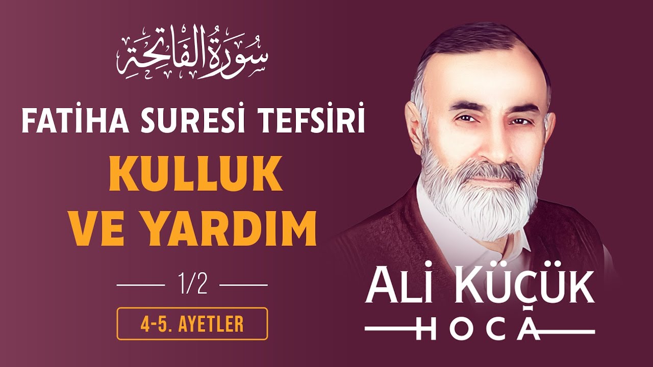 Fatiha Suresi 4-5. Ayetleri Tefsiri | Ali Küçük Hoca ile Tefsir Dersleri