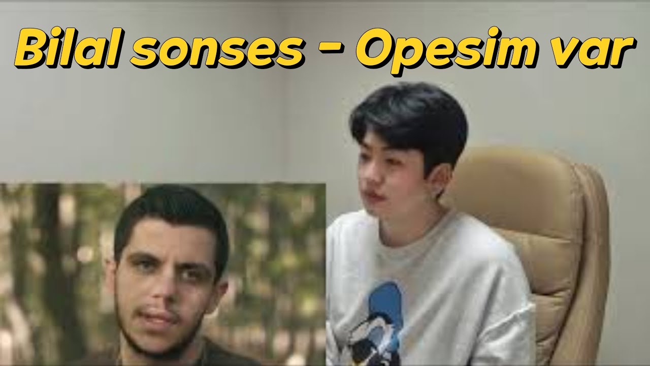 [Reaction]Bilal SONSES - Öpesim Var l Dinleyen koreli Jangstar