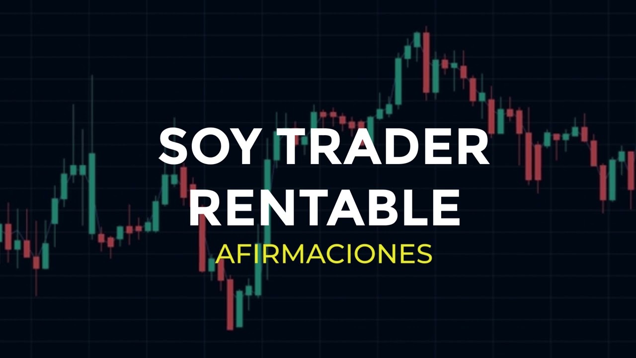 C&oacute;mo ser Trader rentable - Afirmaciones Yo Soy Trader Rentable