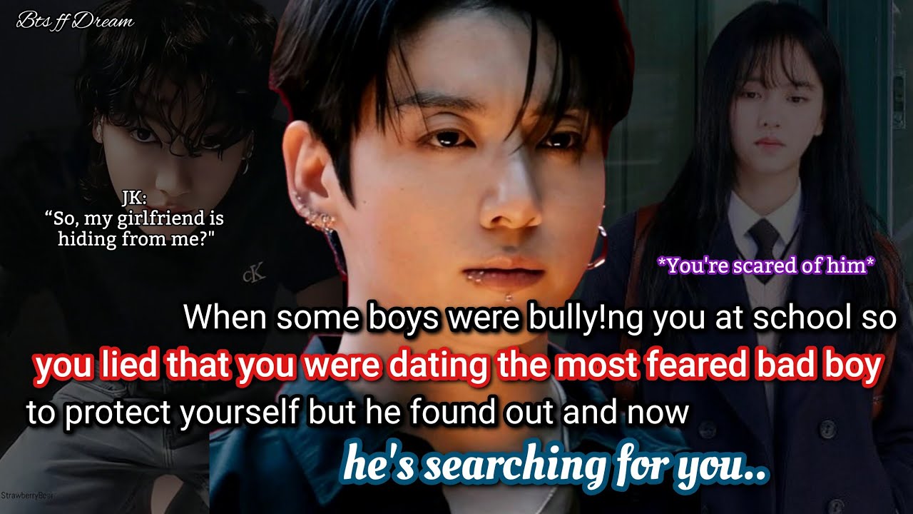 Jungkook ff When some boys were bully!ng you at school so you lied that you were dating bad boy..