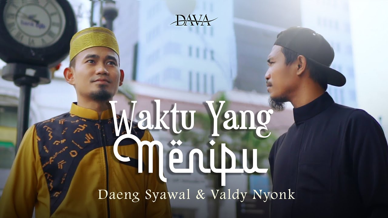 Daeng Syawal Ft. Valdy Nyonk (DAVA) - Waktu Yang Menipu (Official Music Video)