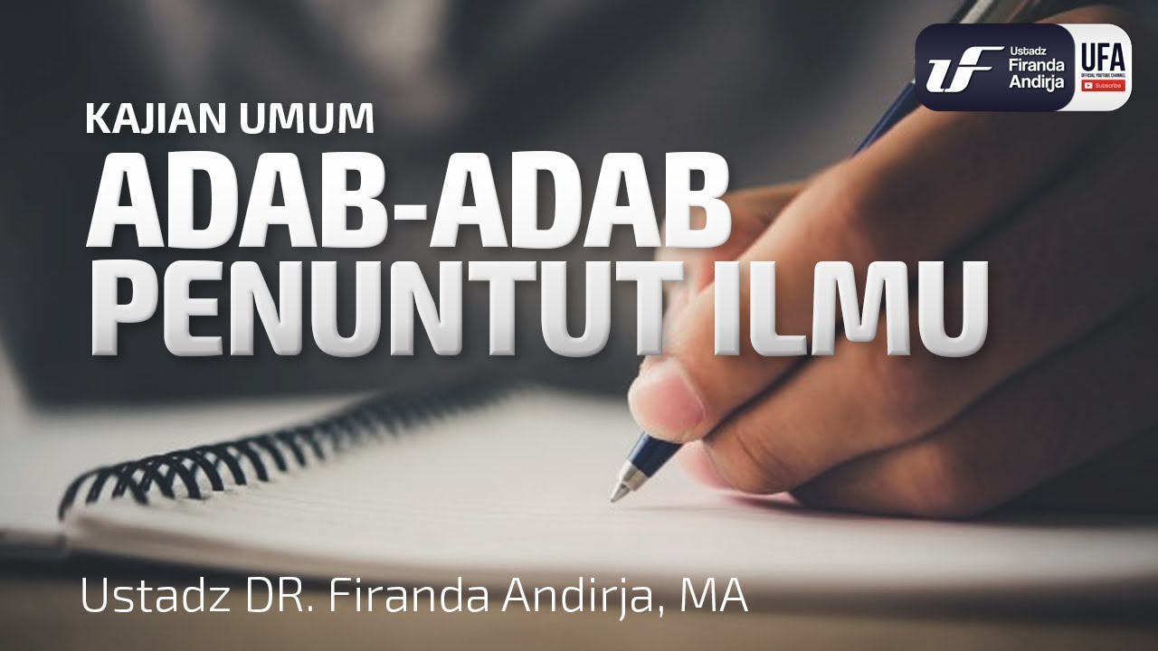 Adab Adab Penuntut Ilmu - Ustadz Dr. Firanda Andirja, M.A.