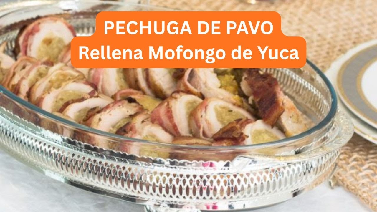 Pechuga de Pavo Rellena con sabroso Mofongo de Yuca