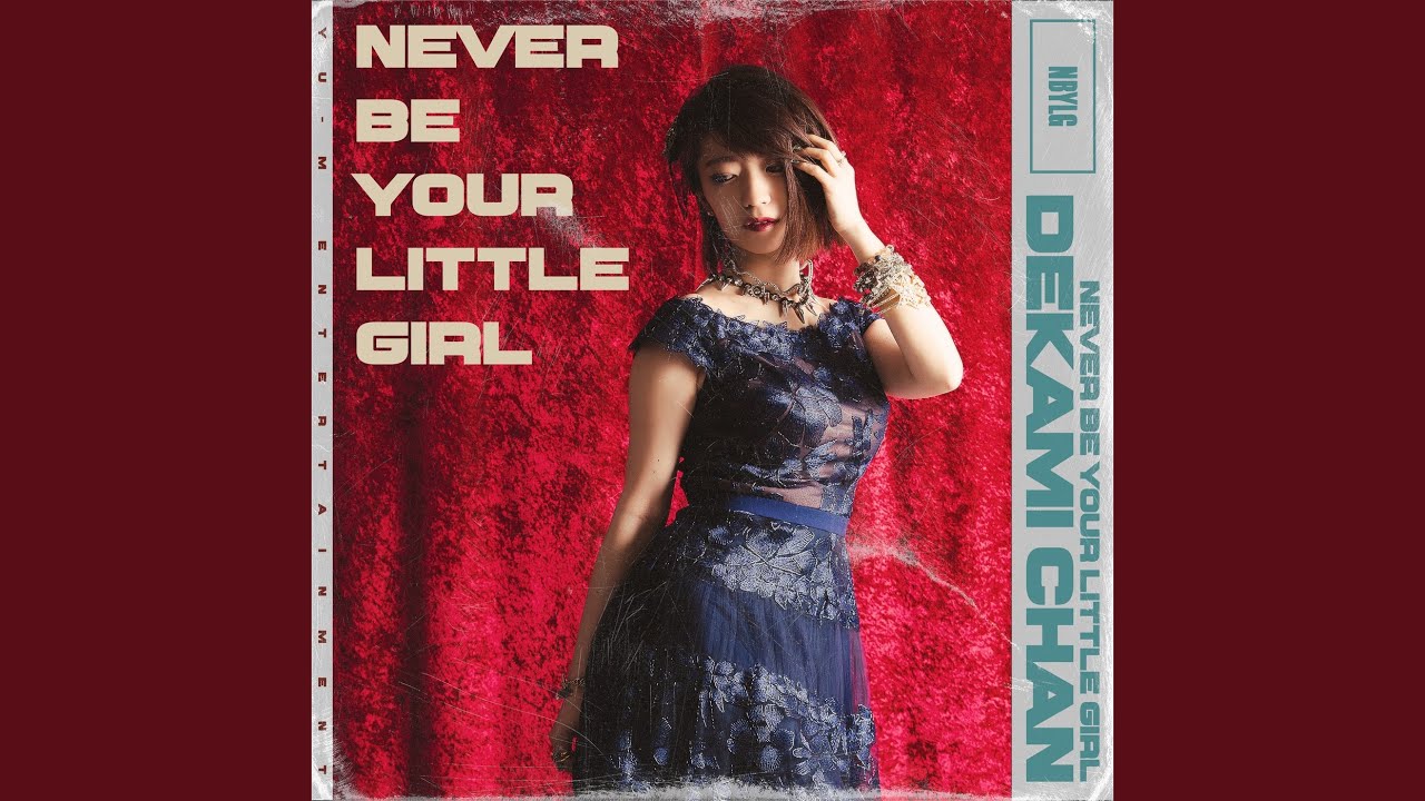 NEVER BE YOUR LITTLE GIRL