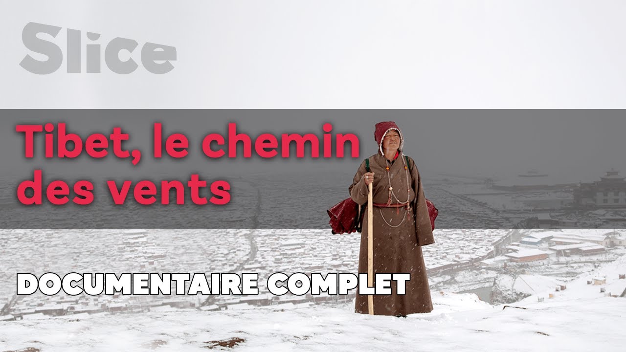 Tibet, le chemin des vents | SLICE | DOC COMPLET