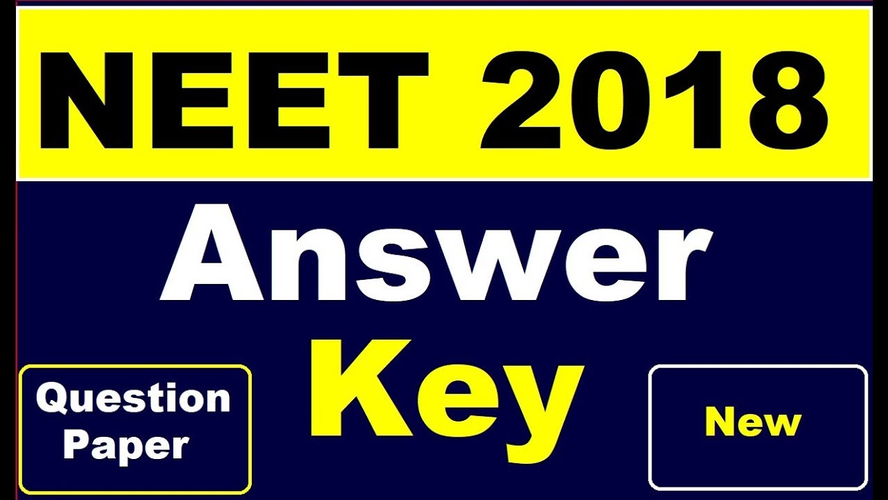 NEET 2018 | ANSWER KEY with Question paper (new Video) | Check Yours Answers Now