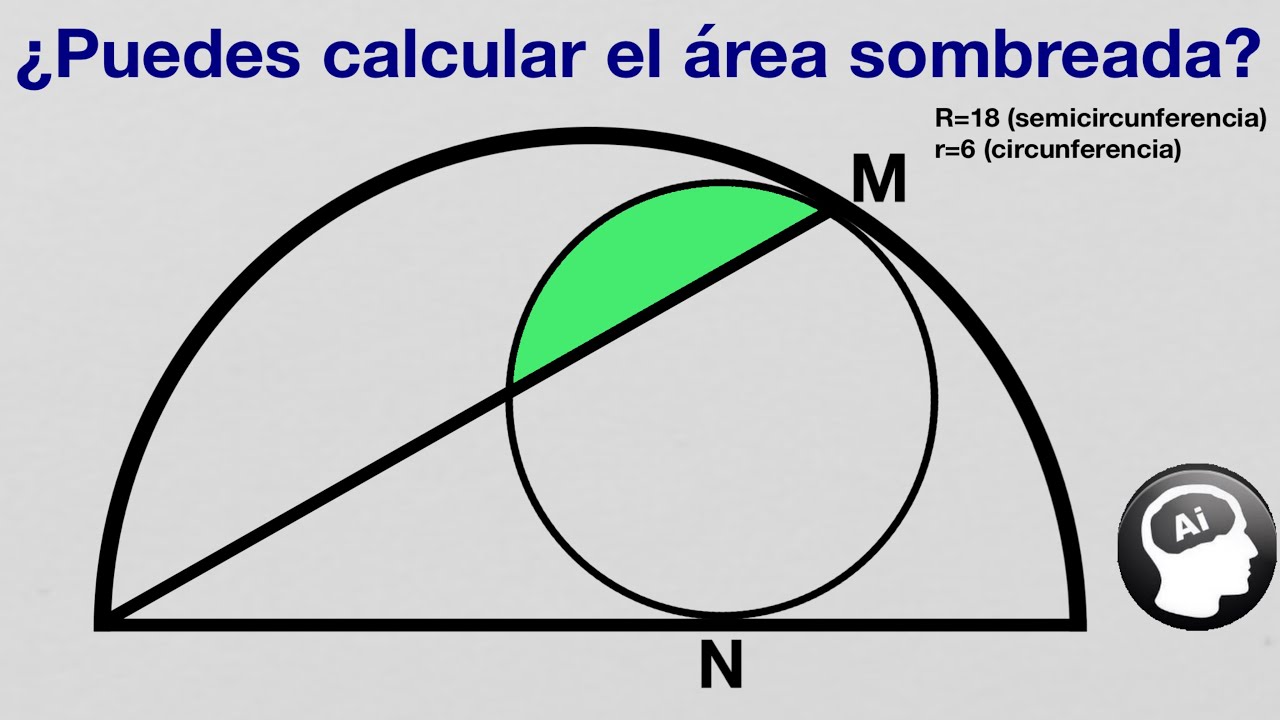 ¿Puedes calcular el area sombreada solo conociendo los radios de la semi y de la circunferencia?