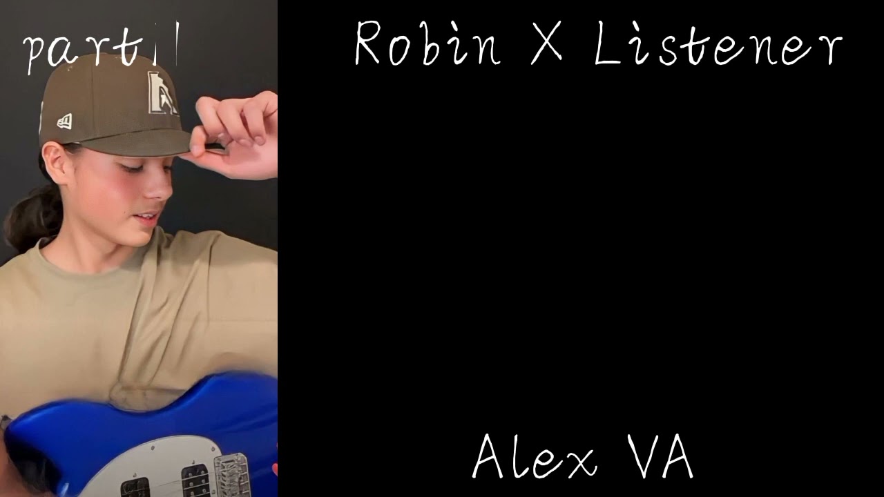 Robin X Listener// Alex VA// Part 1?// the black phone// enemies to lovers