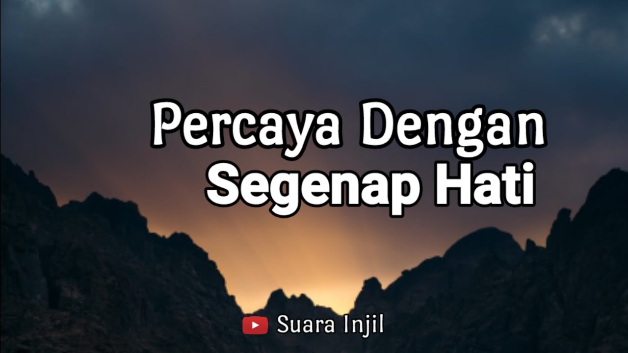 Percaya Dengan Sepenuh Hati. Renungan Dan Doa Malam Suara Injil.