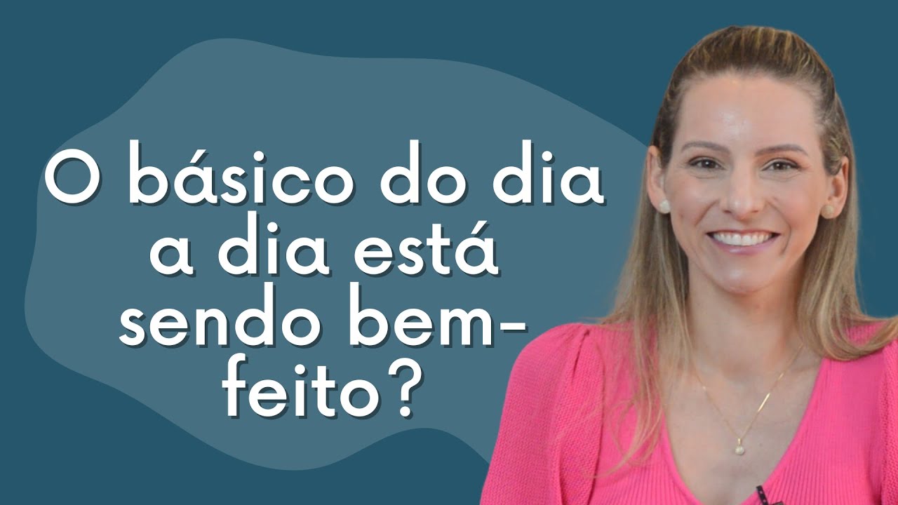 Como estão as tarefas básicas do seu dia a dia?