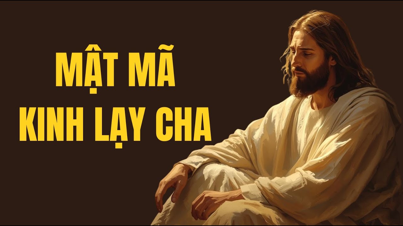 🔴MẬT MÃ KINH LẠY CHA LỜI CẦU NGUYỆN KHÔNG DÙNG ĐỂ XIN THÊM BẤT CỨ ĐIỀU GÌ MỌI THỨ ĐÃ SẴN CÓ