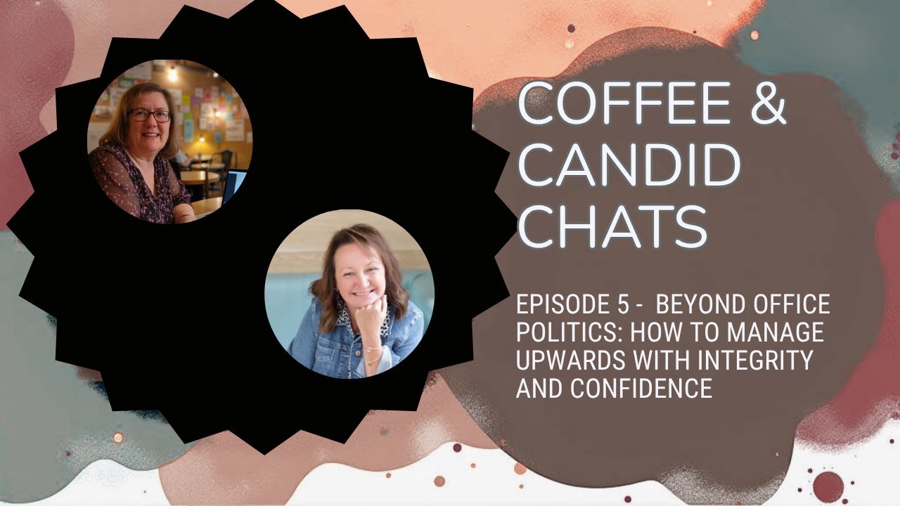 Beyond Office Politics: How to Manage Upwards with Integrity and Confidence