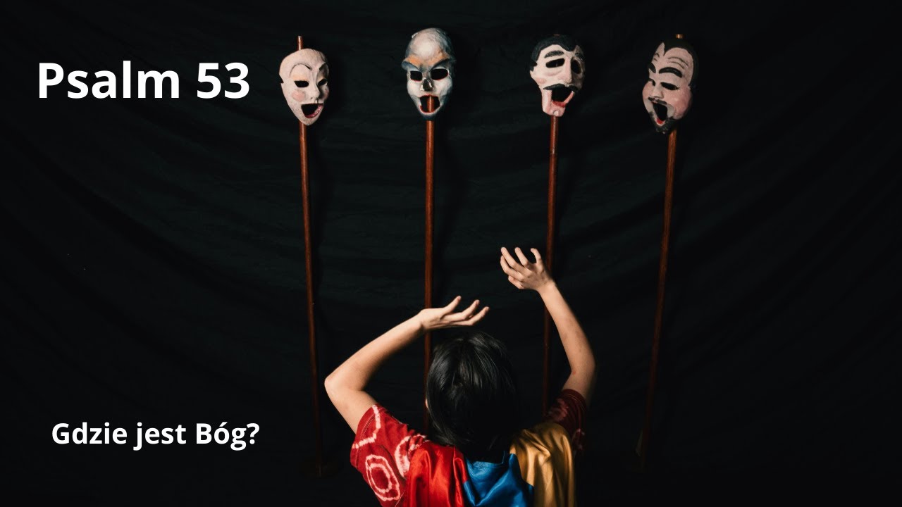 Psalm 53 (śpiewany)- Gdzie jest Bóg?