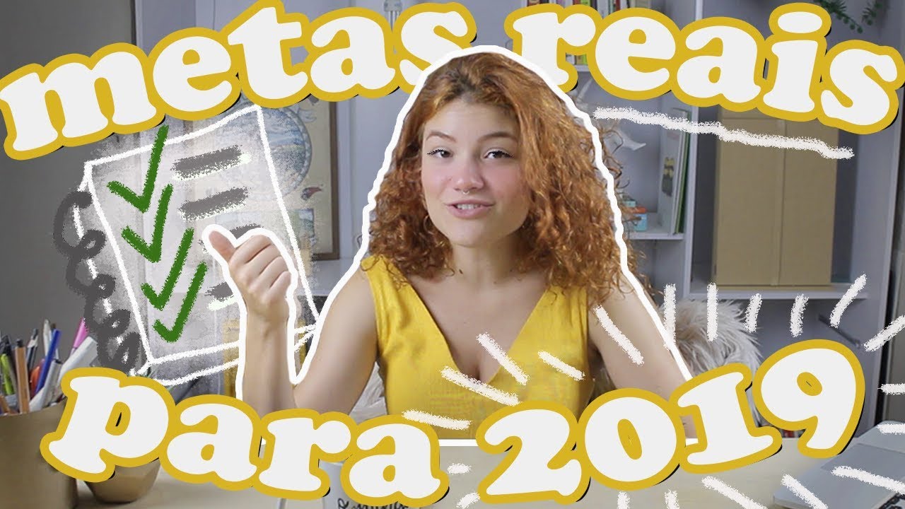 METAS REAIS: COMO CUMPRIR AS METAS 2019