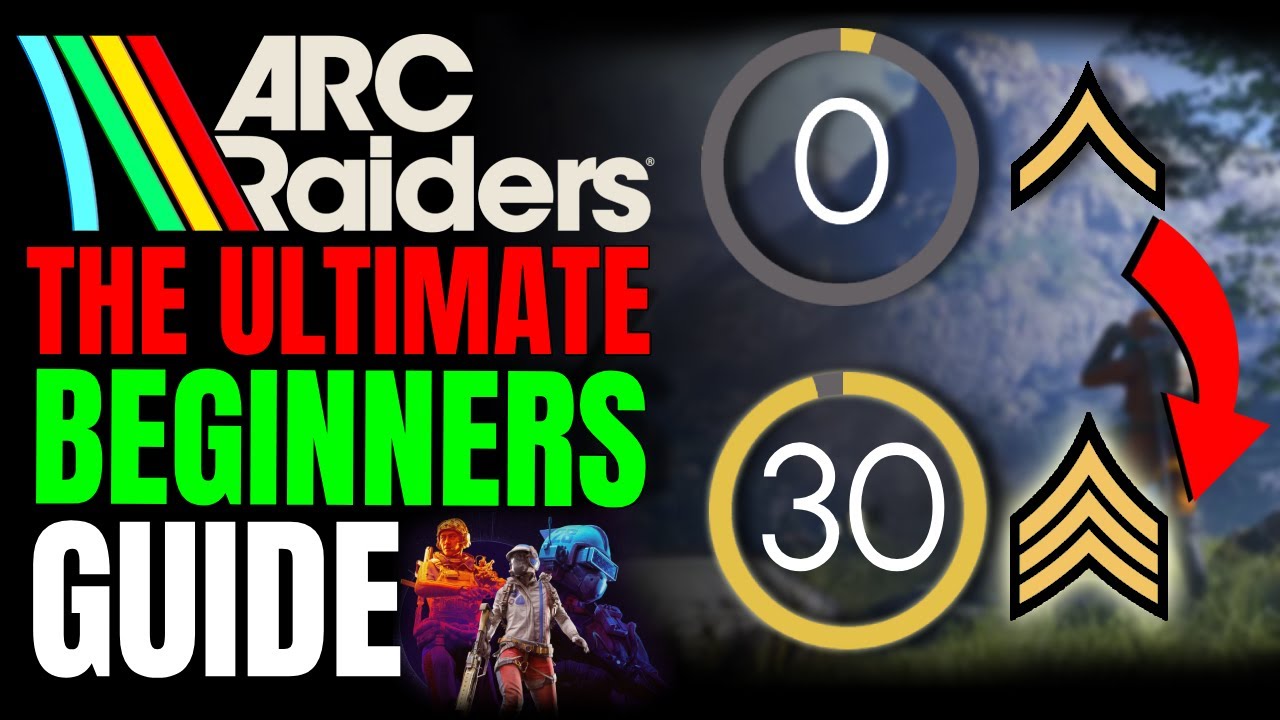 NEW ARC RAIDERS Beginner Guide - Everything You Need to Know (Levels 0-30)