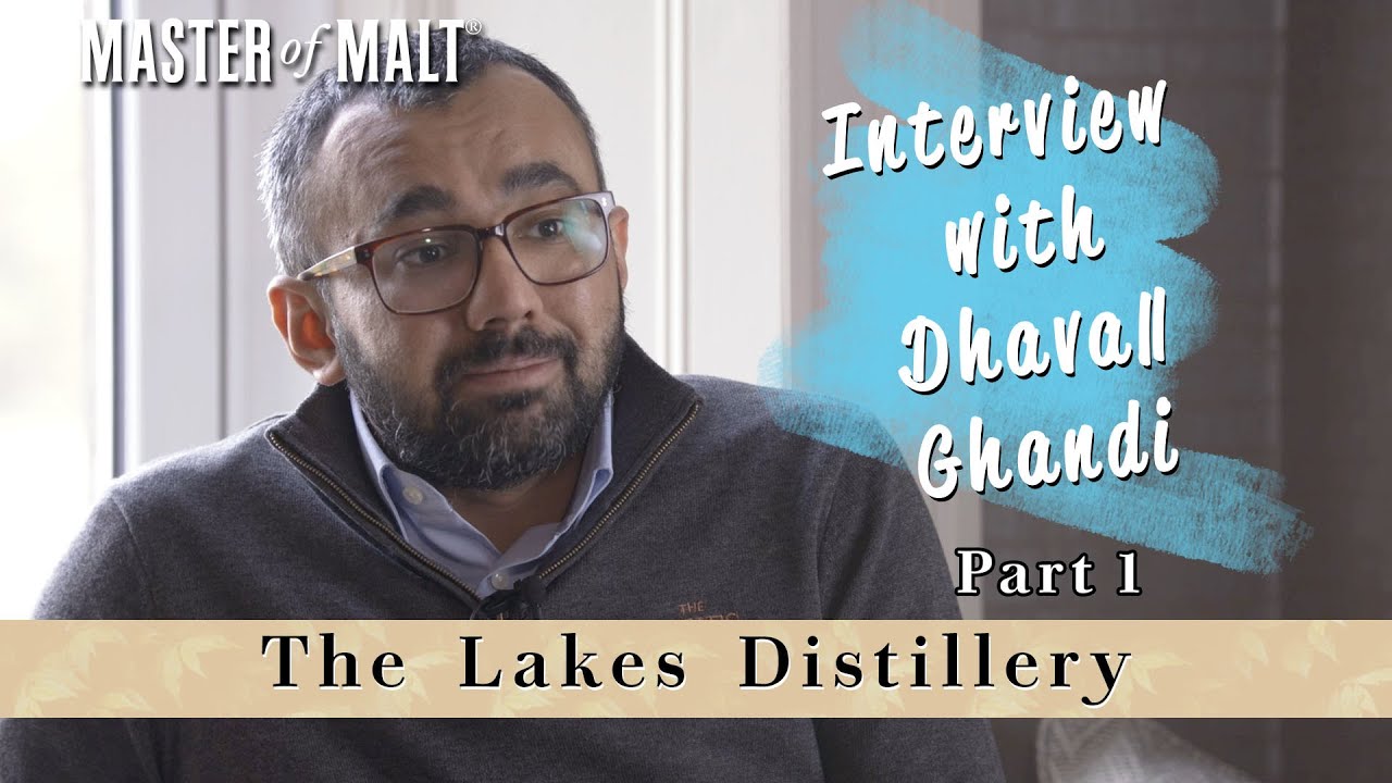 Lakes Distillery: Interview with whisky maker Dhavall Gandhi (Part 1)