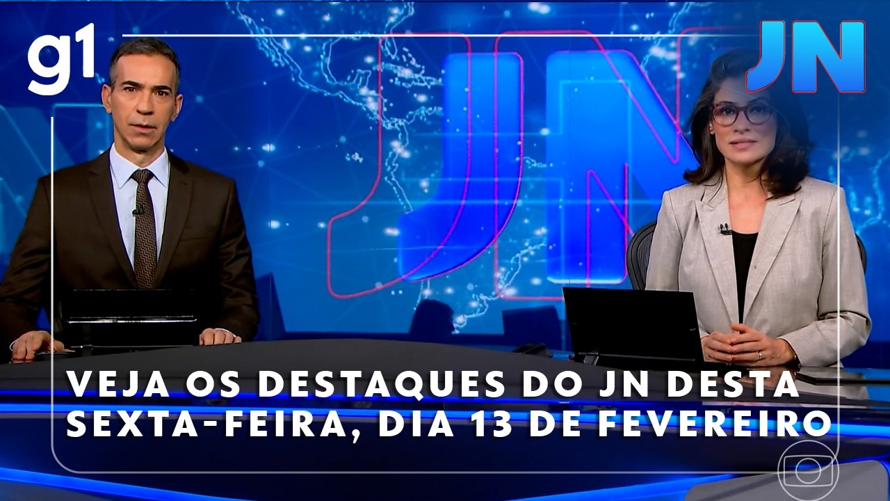 Jornal Nacional: Veja os destaques do JN desta sexta-feira, dia 13 de fevereiro